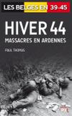 Hiver 44 - Massacres en Ardennes