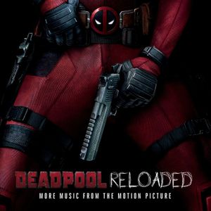 Deadpool Reloaded: More Music From the Motion Picture (OST)