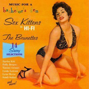 Music for a Bachelor’s Den, Volume 8: Sex Kittens in Hi‐Fi, the Brunettes