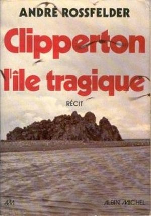 Clipperton, l’île tragique