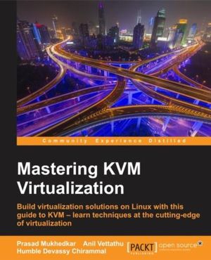 Mastering KVM Virtualization