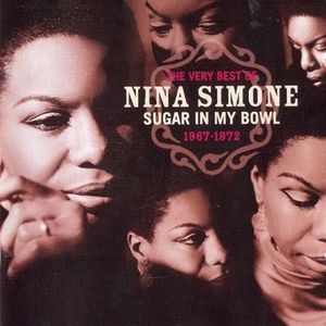 Sugar in My Bowl: The Very Best of Nina Simone 1967-1972