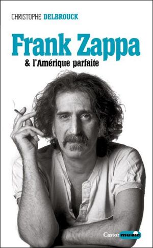 Frank Zappa et l'Amérique parfaite