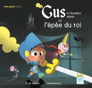 Gus, le chevalier minus et l'épée du roi