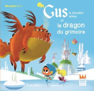 Gus, le chevalier minus et le dragon du grimoire