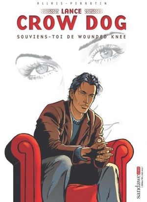 Souviens-toi de Wounded Knee - Lance Crow Dog, tome 6