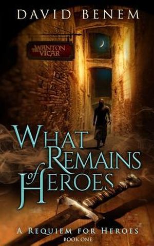 What Remains of Heroes - A Requiem for Heroes, tome 1