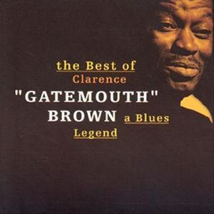 The Best Of Clarence "Gatemouth" Brown, A Blues Legend
