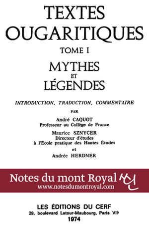 Textes ougaritiques : Tome 1 "Mythes et légendes"