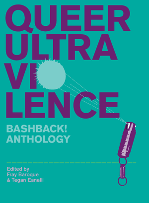 Queer Ultra Violence : Bash Back ! Anthology