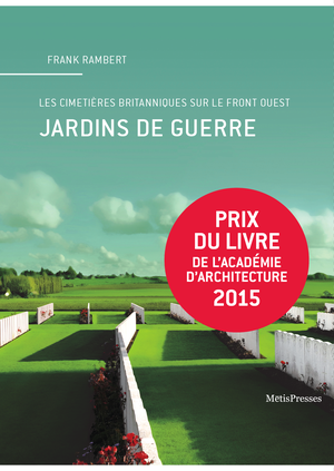 Jardins de guerre, les cimetières britanniques de la grande guerre sur le front Ouest