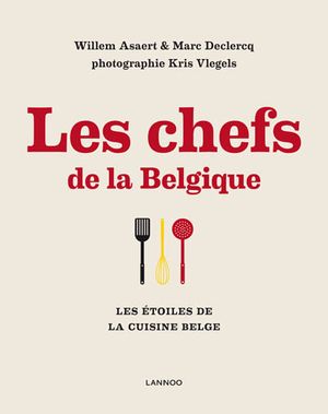 Les chefs de Belgique : les étoiles de la cuisine belge
