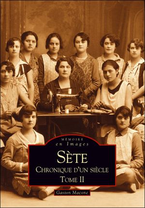 Sète, chronique d'un siècle - Volume 2