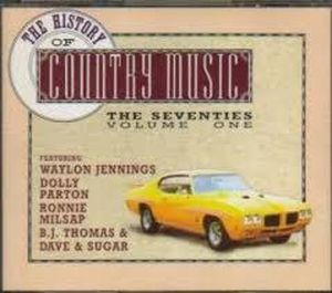 The History of Country Music: The Seventies, Volume One