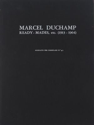 Marcel Duchamp : Ready-mades, etc. (1913-1964)