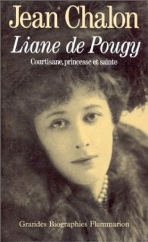 Liane de Pougy: Courtisane, princesse et sainte
