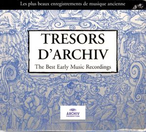Trésors d’Archiv: The Best Early Music Recordings