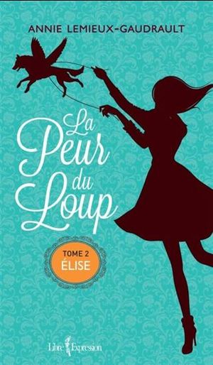 La peur du loup, Tome 2, Élise