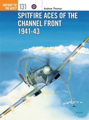 Spitfire Aces of the Channel Front 1941-43