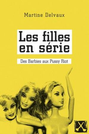 Les filles en série : Des Barbies aux Pussy Riot