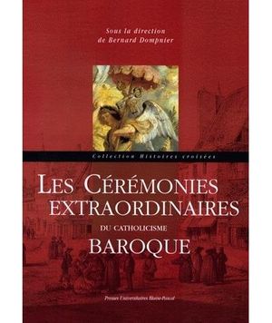 Les cérémonies extraordinaires du catholicisme baroque
