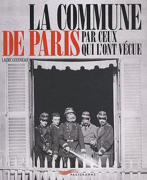 La commune de Paris par ceux qui l'ont vécue