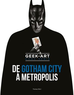 Geek-Art Hors Série : De Gotham City a Metropolis