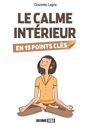 Le calme intérieur en 15 points clés