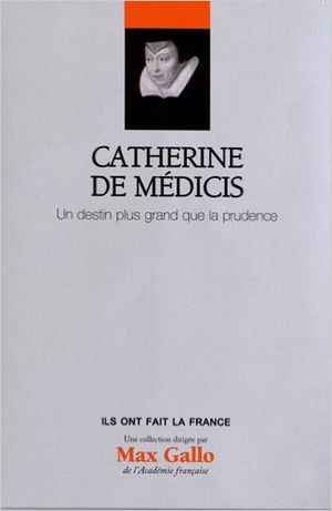 Catherine de Médicis, Un destin plus grand que la prudence.