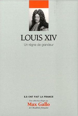 Louis XIV. Un règne de grandeur.