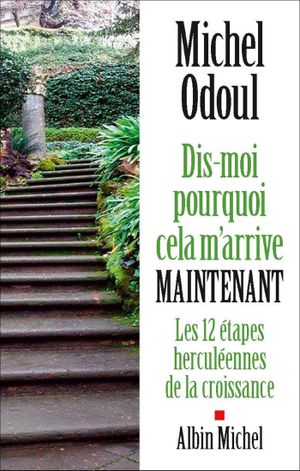 Dis-moi pourquoi cela m'arrive maintenant : Les 12 étapes herculéennes de la croissance