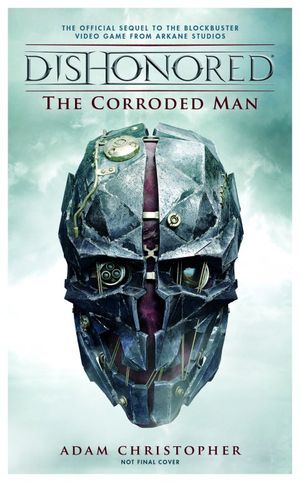 Dishonored : The Corroded Man