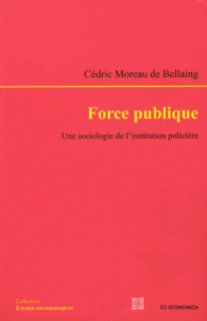 Force publique : une sociologie de l'institution policière