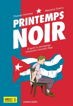 Printemps noir : d'après le témoignage d'Alejandro Gonzalez Raga