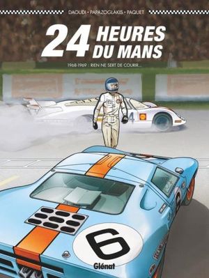1968-1969 : Rien ne sert de courir... - 24 Heures du Mans, tome 2