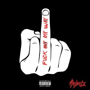 Fuck Out of My Way (Single)