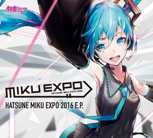 HATSUNE MIKU EXPO 2016 E.P. (EP)