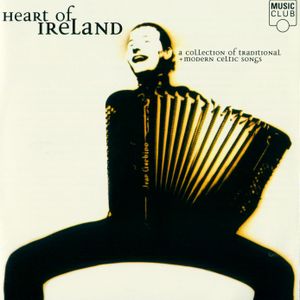 Heart of Ireland: A Collection of Traditional & Modern Celtic Songs