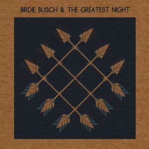 Birdie Busch & The Greatest Night