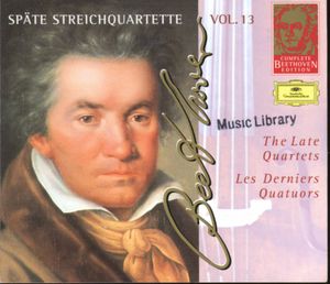 Complete Beethoven Edition, Volume 13: The Late Quartets
