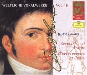 Complete Beethoven Edition, Volume 18: Secular Vocal Works