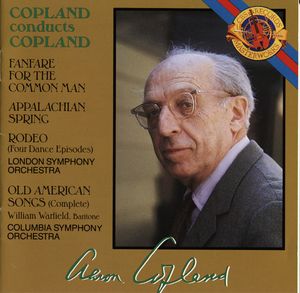 Copland Conducts Copland: Fanfare for the Common Man / Appalachian Spring / Rodeo / Old American Songs
