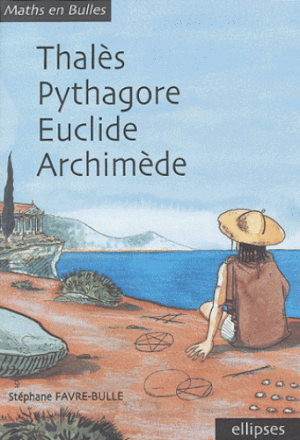 Thalès, Pythagore, Euclide, Archimède