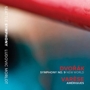 Dvořák: Symphony No. 9, New World / Varèse: Amériques