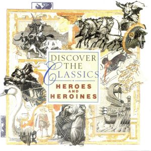 Discover the Classics: Heroes and Heroines