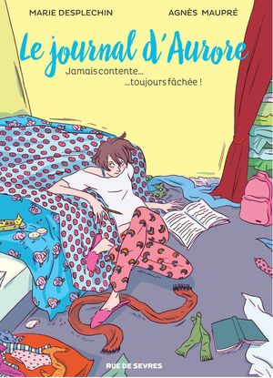 Jamais contente... ...toujours fâchée ! - Le Journal d'Aurore, tome 1