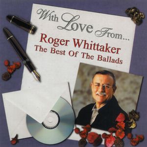 With Love From... Roger Whittaker: The Best of the Ballads