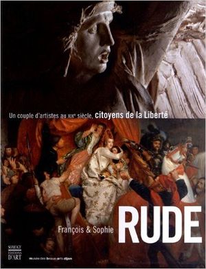 François & Sophie Rude : Un couple d'artistes au XIXe siècle, citoyens de la Liberté