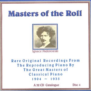 Masters of the Roll: Rare Original Recordings From the Reproducing Piano by the Great Masters of Classical Piano 1904 - 1935: A