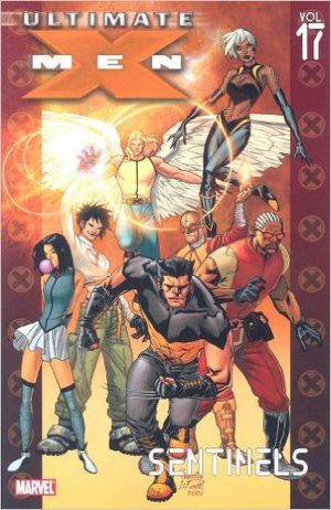 Sentinels : Ultimate X-Men, Vol. 17